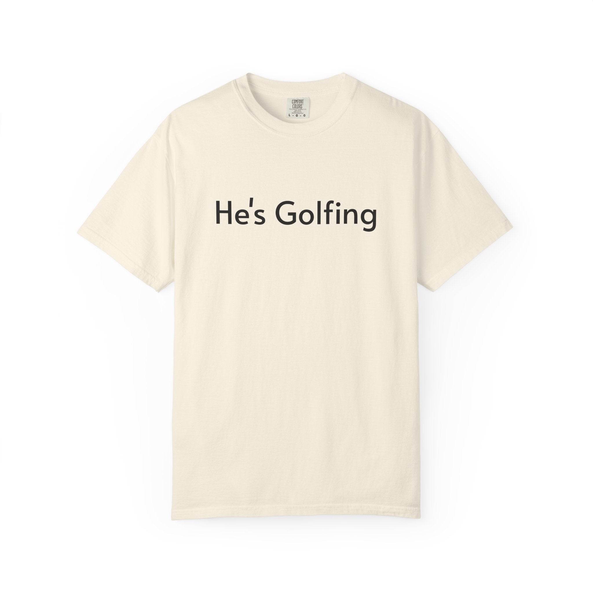 He's Golfing - T-Shirt