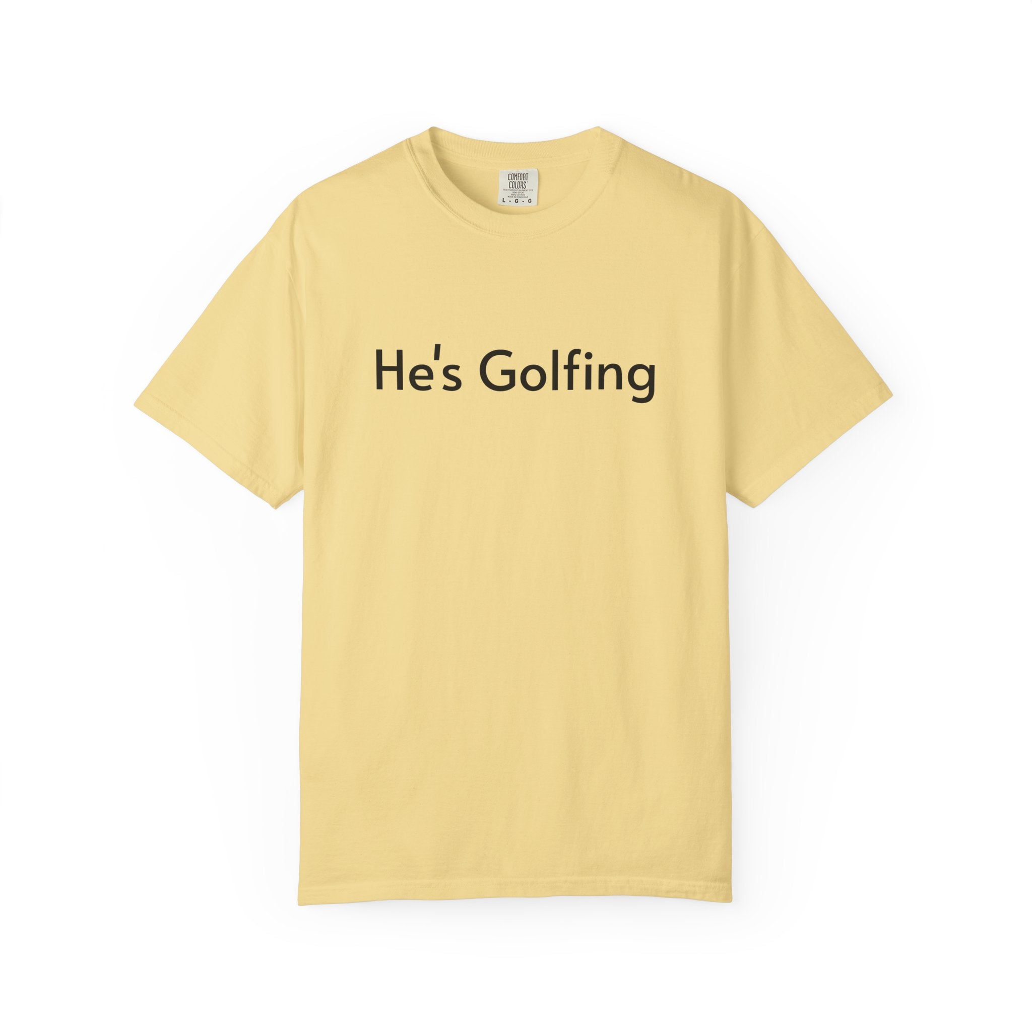 He's Golfing - T-Shirt