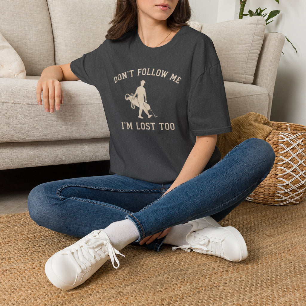 Don't follow me, I'm lost too - T-Shirt