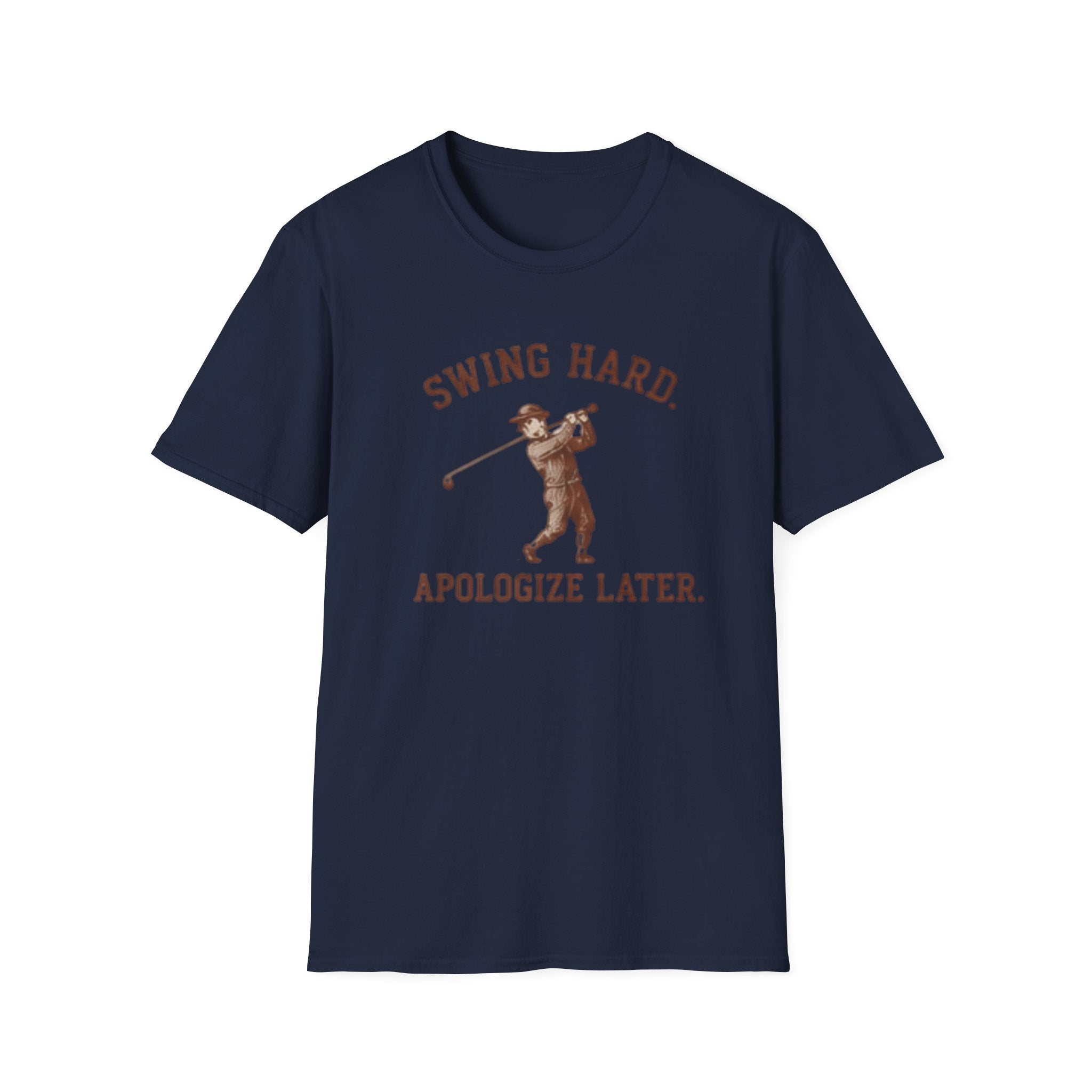 Swing hard. Apologize later. - T-Shirt