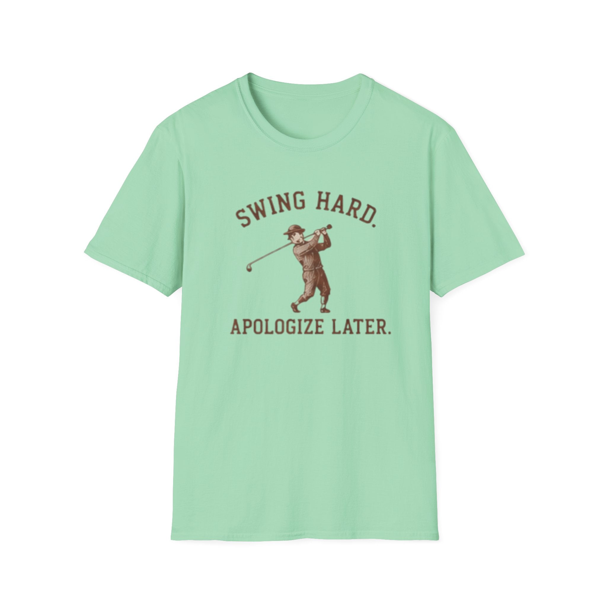 Swing hard. Apologize later. - T-Shirt