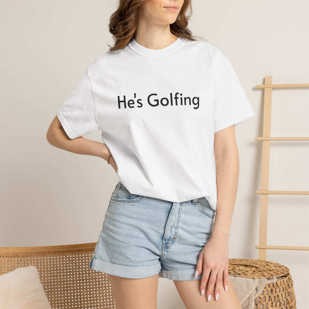 He's Golfing - T-Shirt