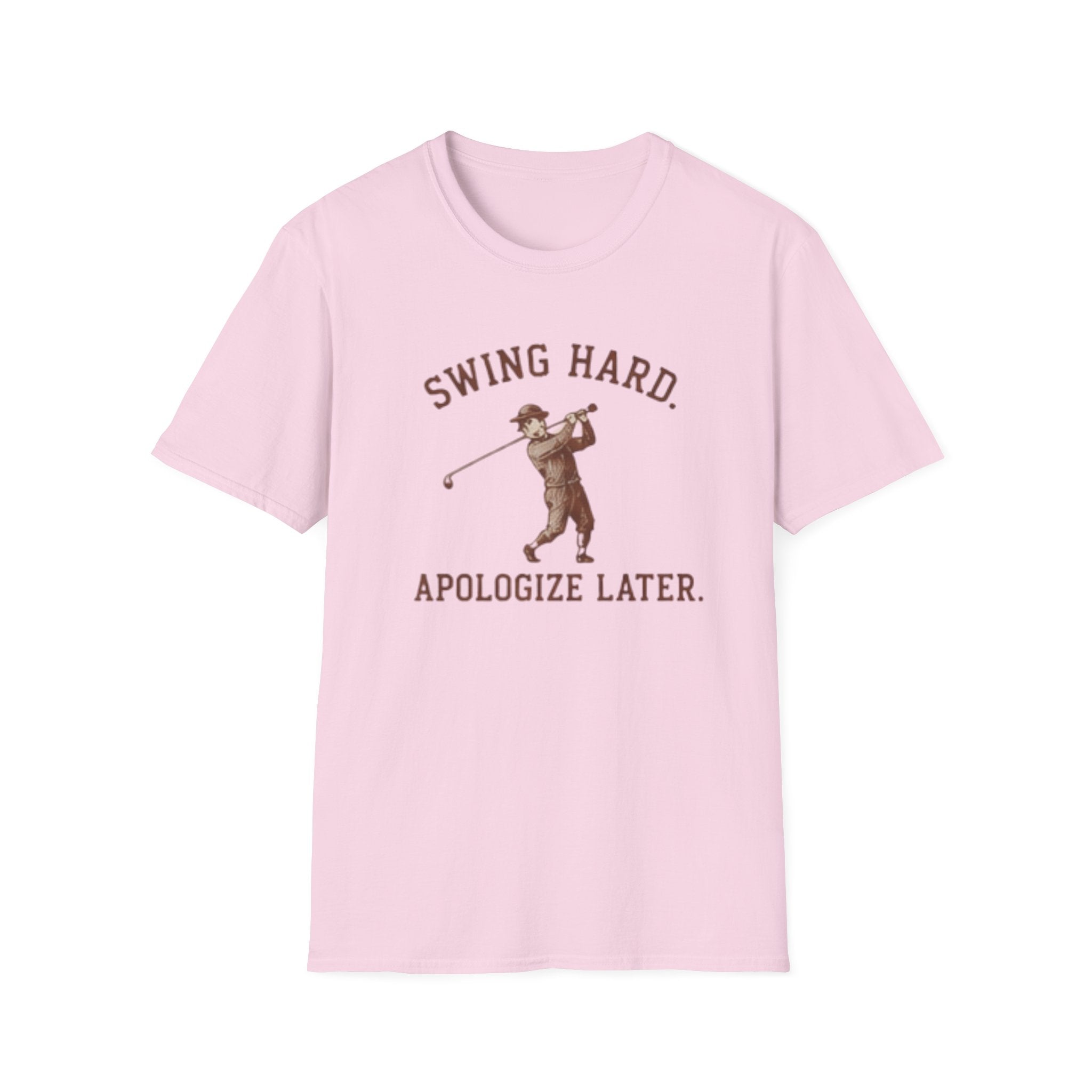 Swing hard. Apologize later. - T-Shirt