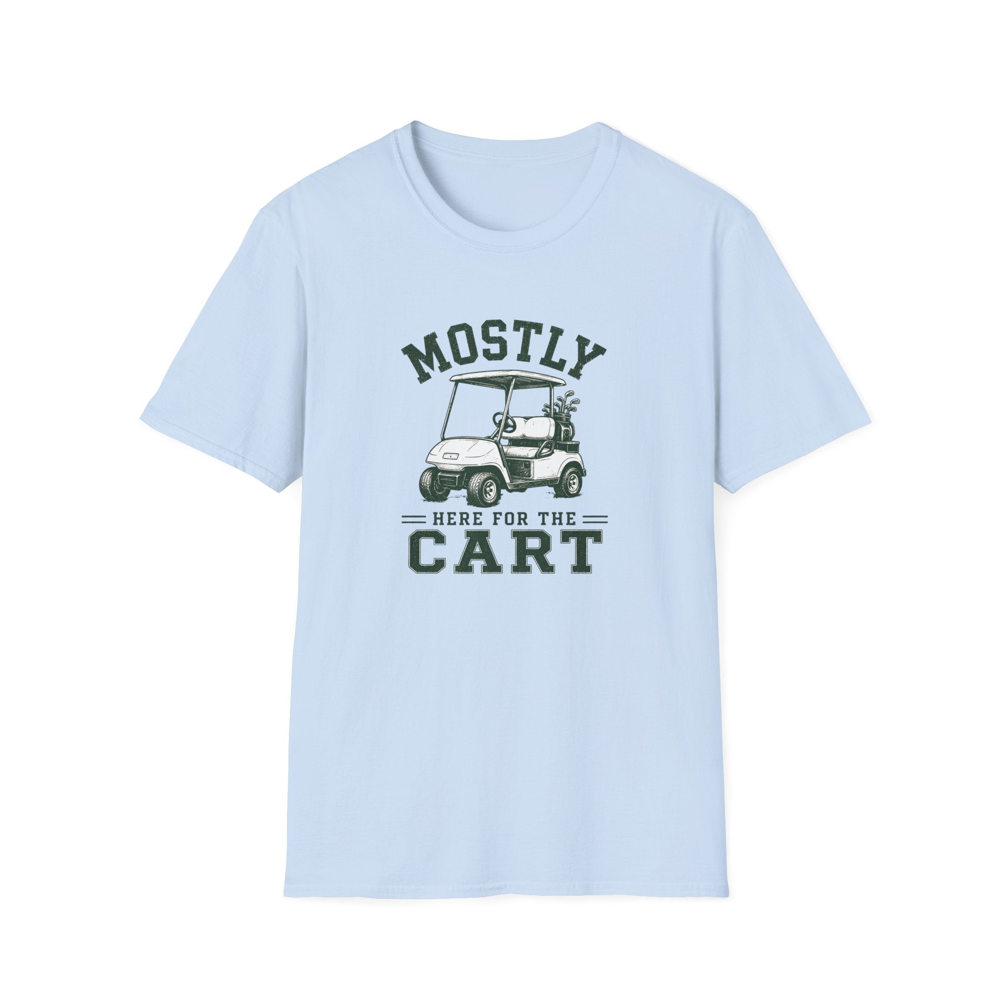 Mostly Here for the Cart - T-Shirt