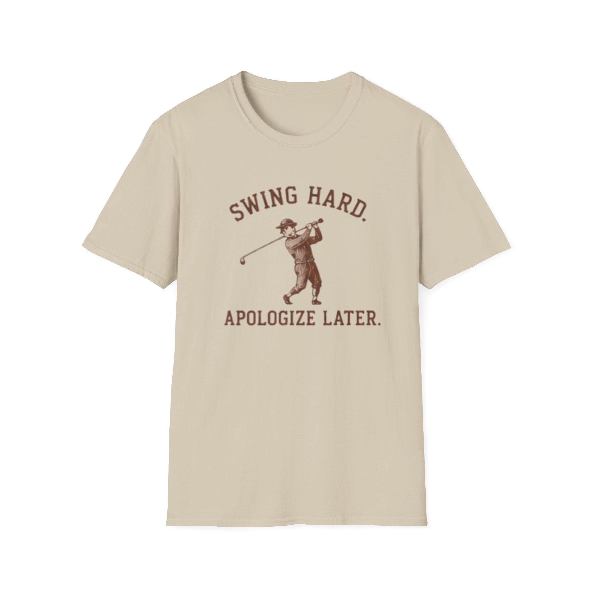 Swing hard. Apologize later. - T-Shirt