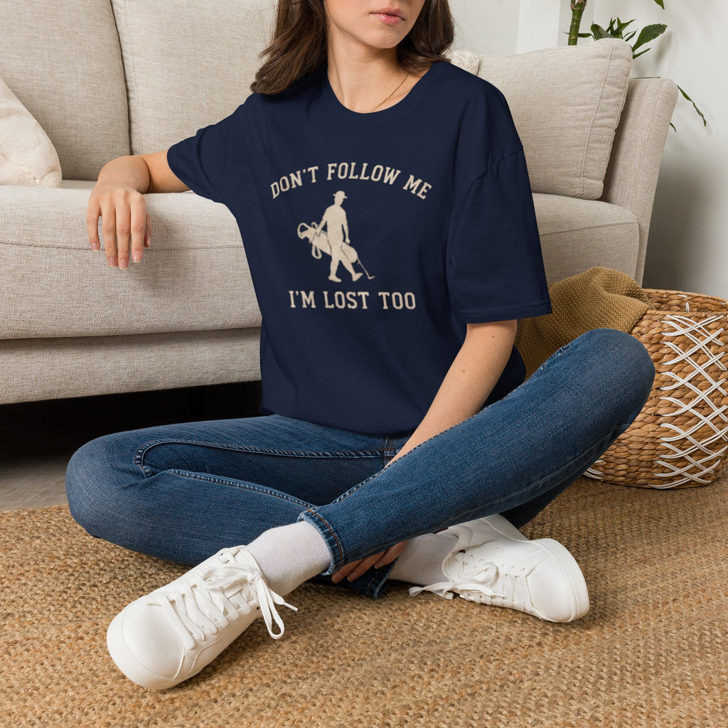 Don't follow me, I'm lost too - T-Shirt