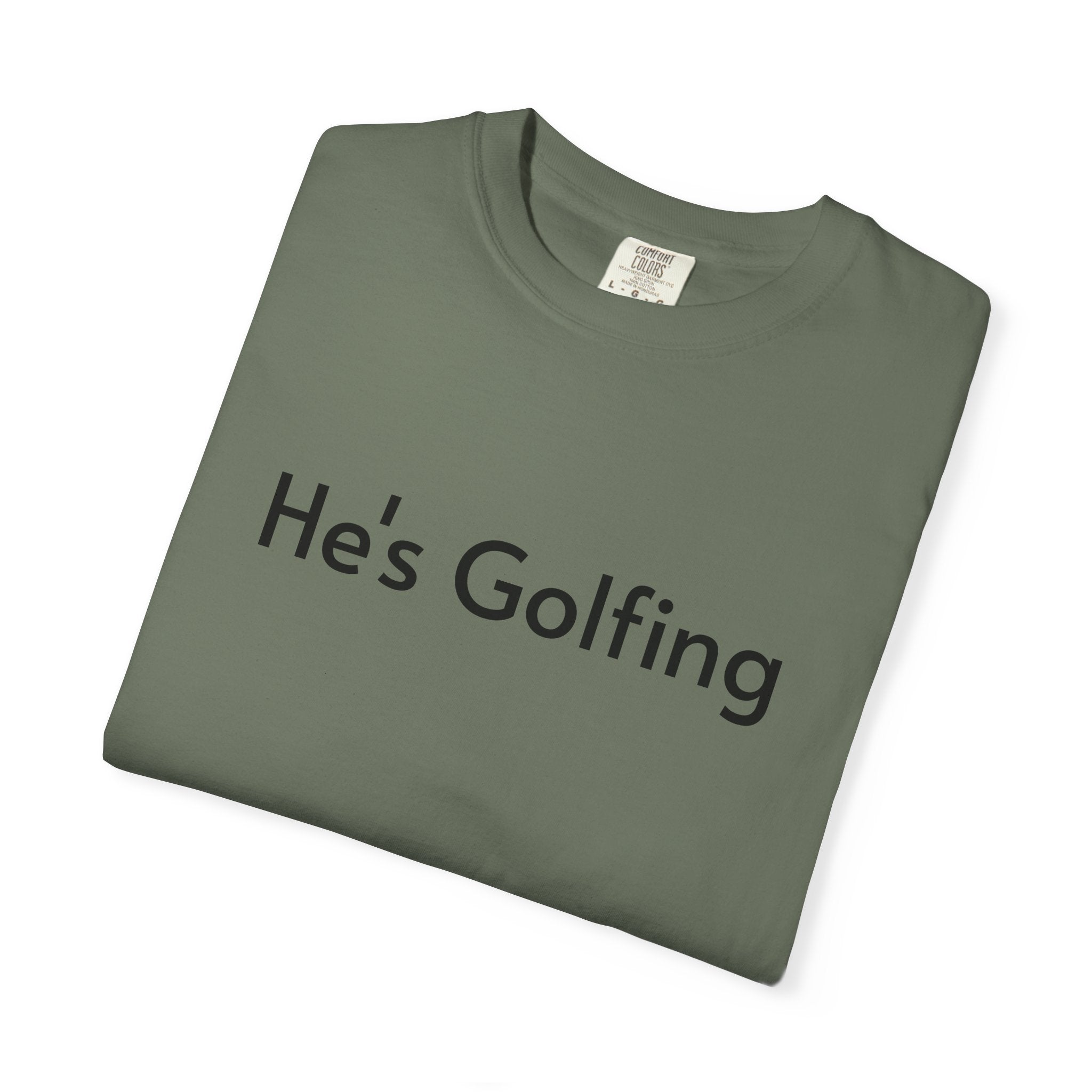 He's Golfing - T-Shirt