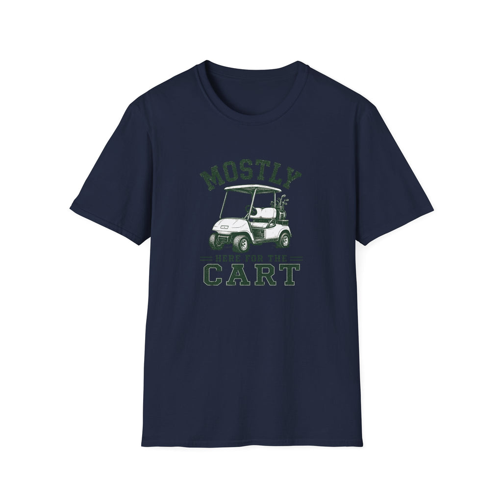 Mostly Here for the Cart - T-Shirt