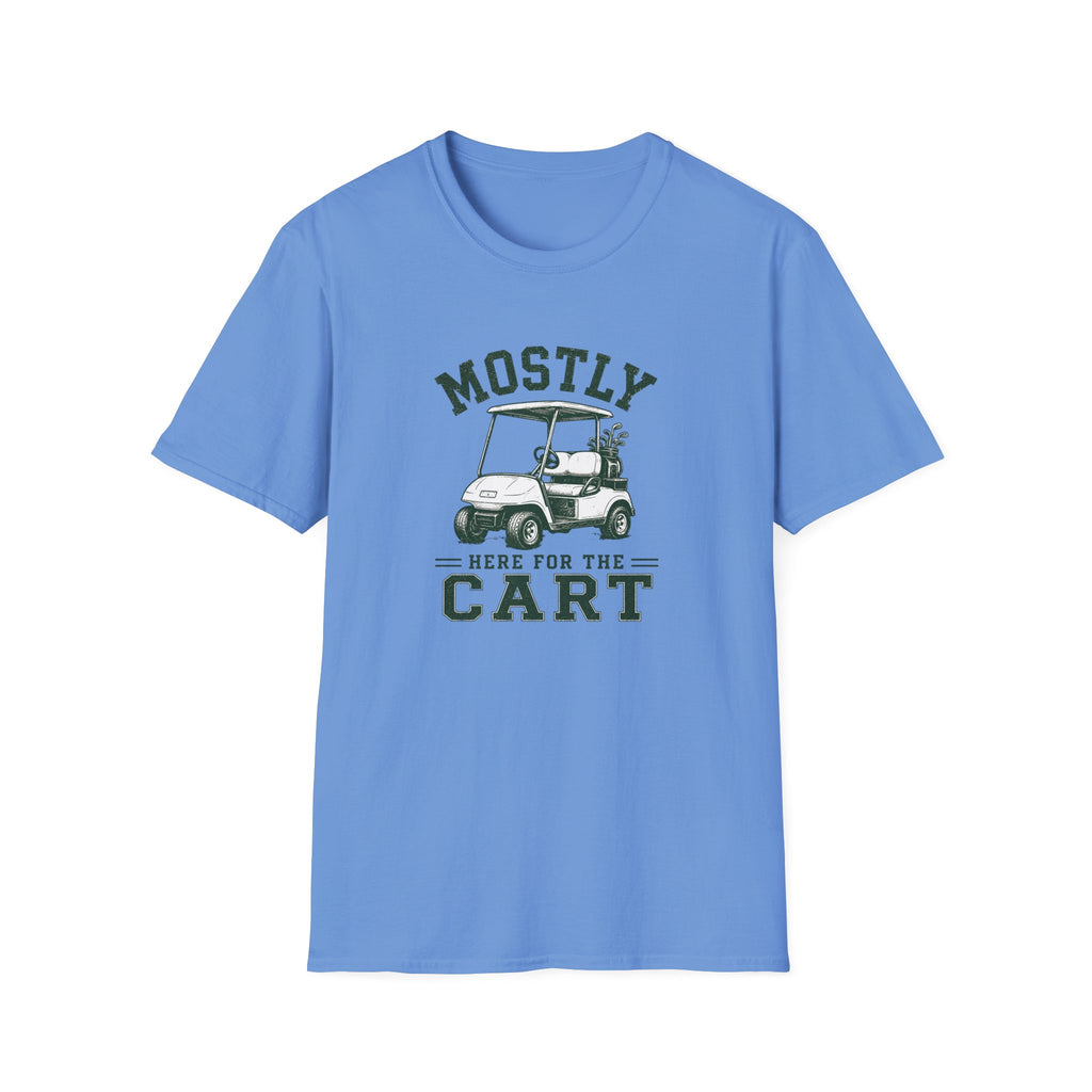Mostly Here for the Cart - T-Shirt