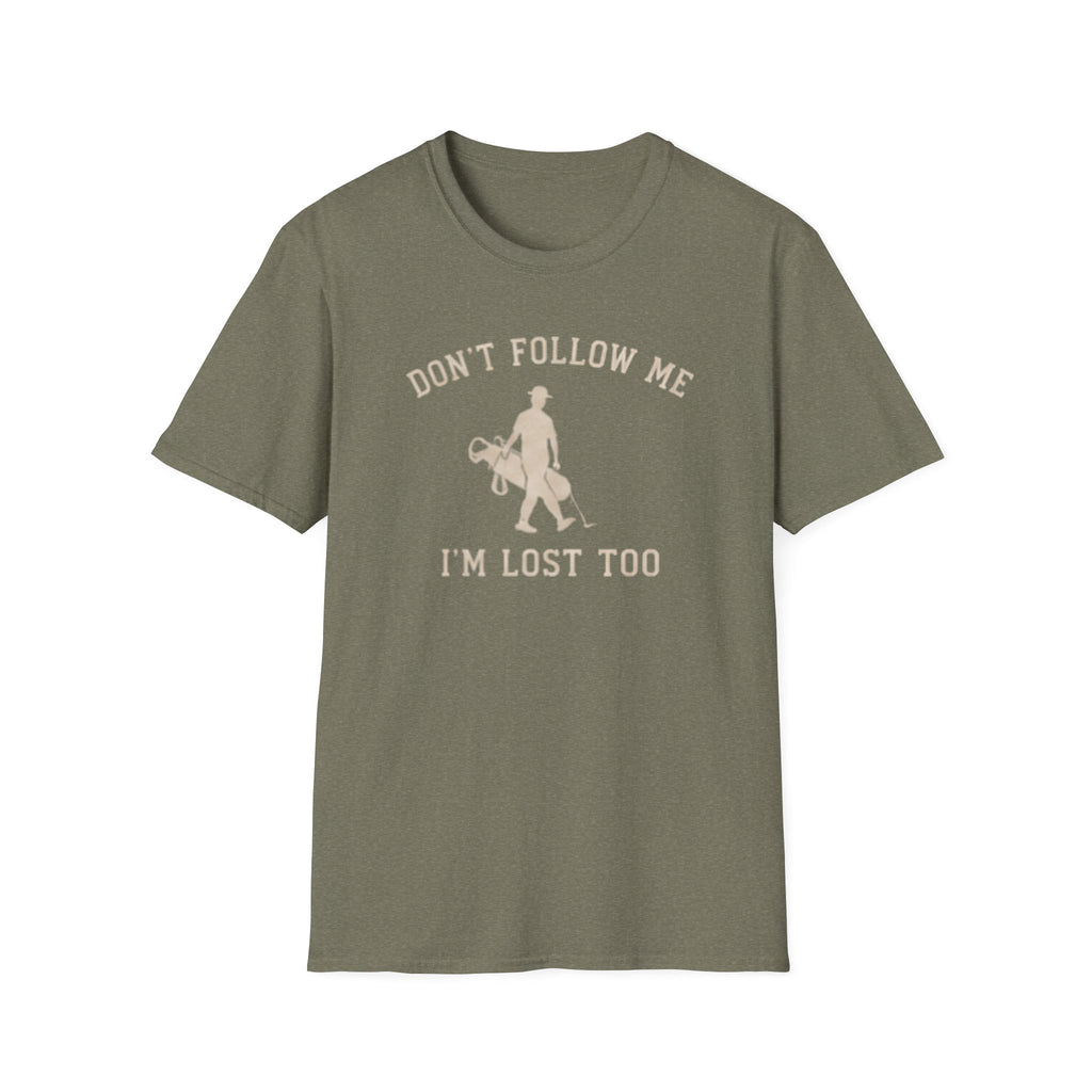 Don't follow me, I'm lost too - T-Shirt