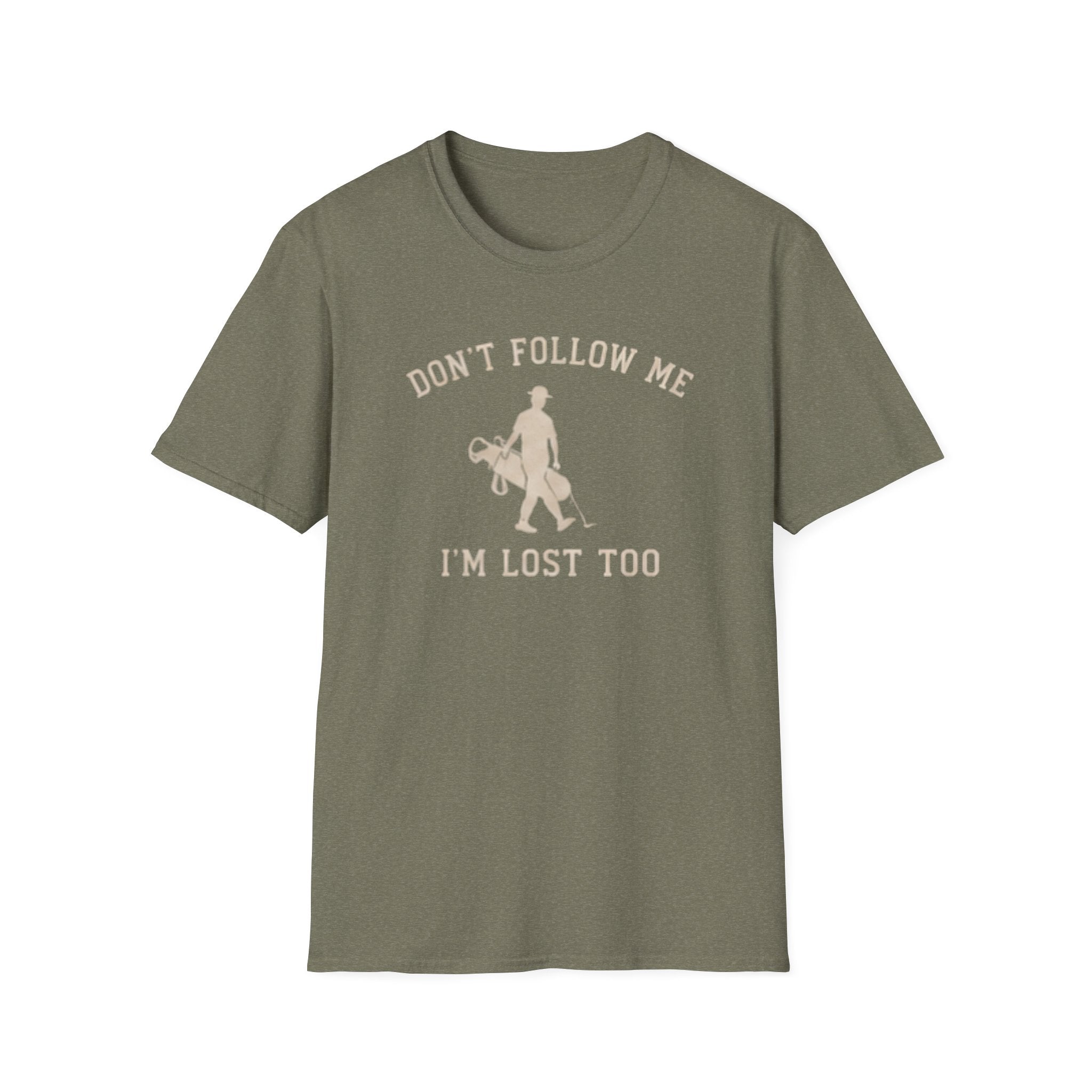 Don't follow me, I'm lost too - T-Shirt