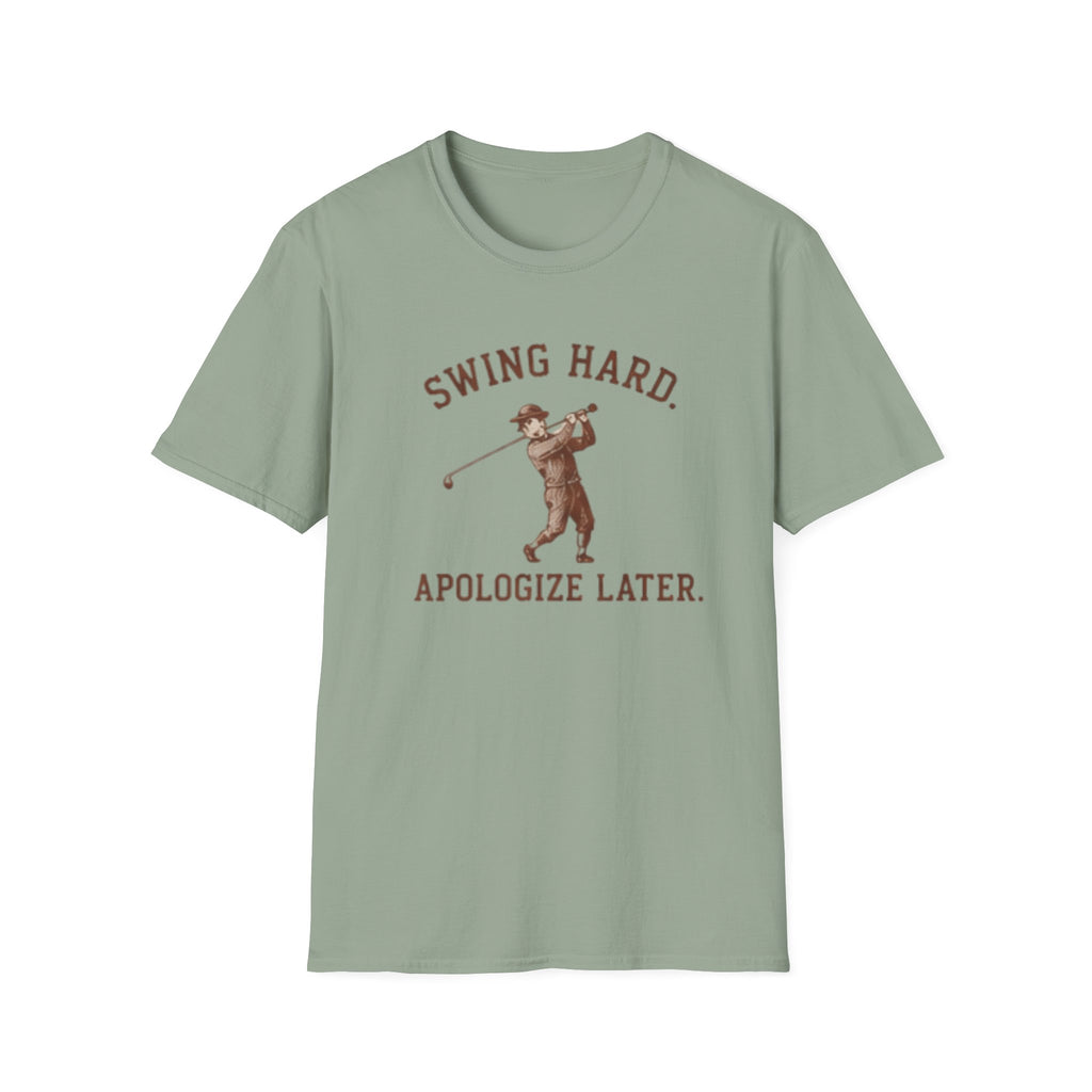 Swing hard. Apologize later. - T-Shirt