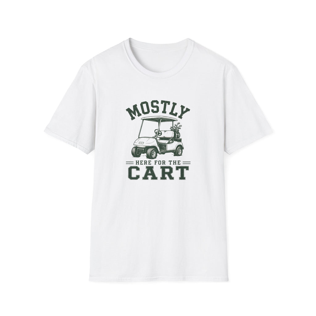 Mostly Here for the Cart - T-Shirt