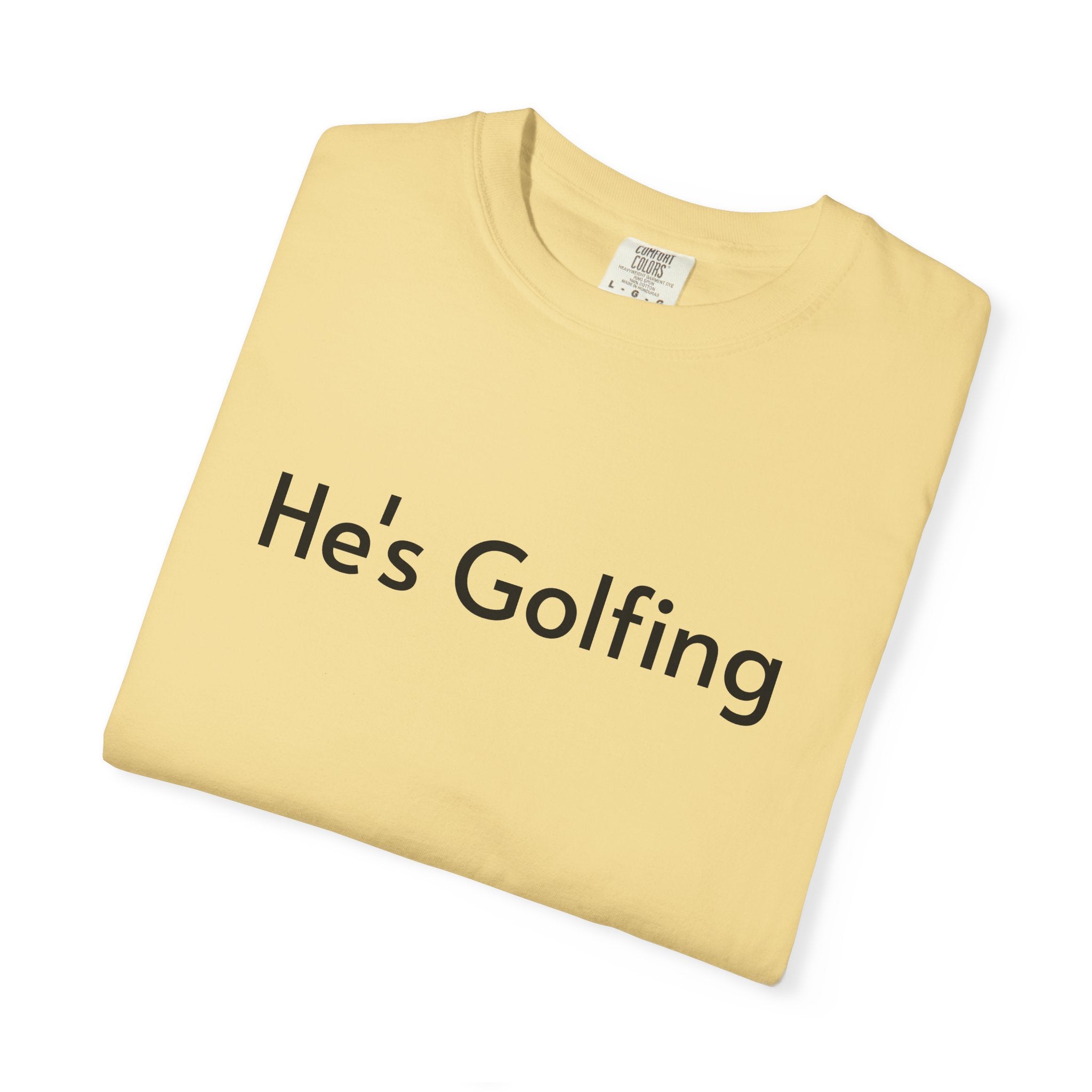 He's Golfing - T-Shirt
