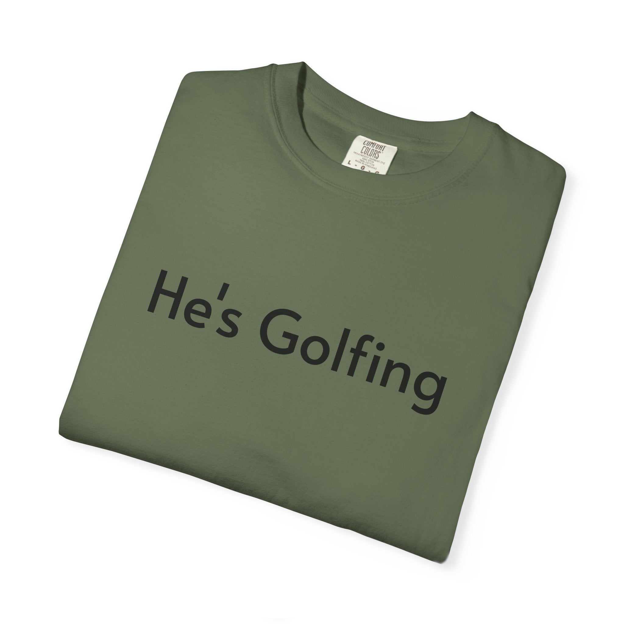 He's Golfing - T-Shirt